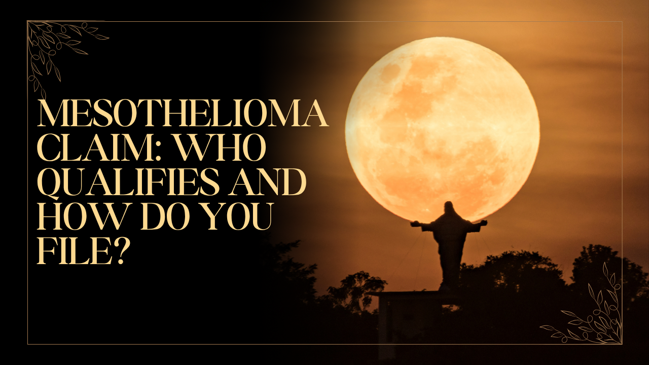 Mesothelioma Claim: Who Qualifies and How Do You File?